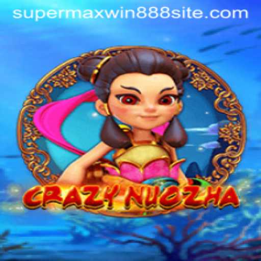 Unraveling the Thrills of CrazyNuoZha: Discover SUPERMAXWIN888