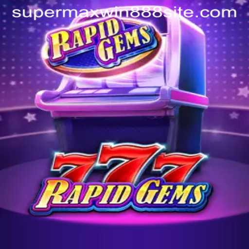 Discovering the Thrills of RapidGems777 and the Exciting SUPERMAXWIN888 Feature
