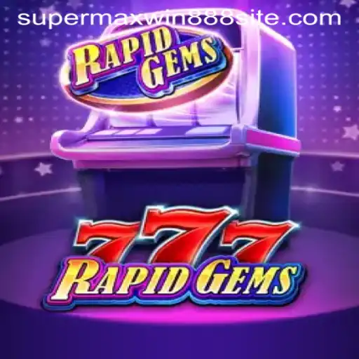 Discovering the Thrills of RapidGems777 and the Exciting SUPERMAXWIN888 Feature